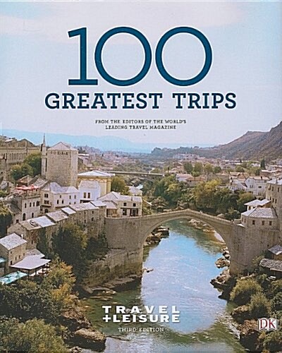 Travel + Leisures 100 Greatest Trips of 2009 (Hardcover, 3rd)