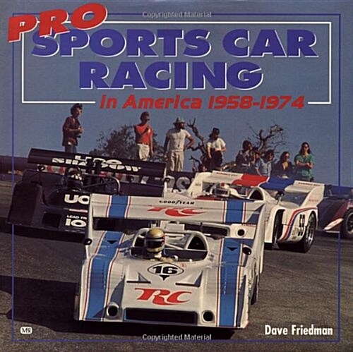 Pro Sports Car Racing in America 1958-1974 (Hardcover)