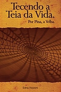 Tecendo a Teia Da Vida: Por Pina, a Velha (Paperback)