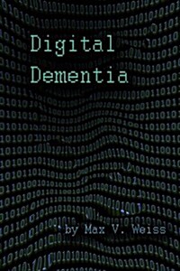 Digital Dementia (Paperback)