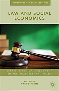 Law and Social Economics : Essays in Ethical Values for Theory, Practice, and Policy (Hardcover)