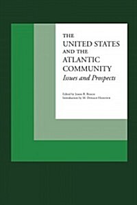 The United States and the Atlantic Community: Issues and Prospects (Paperback)