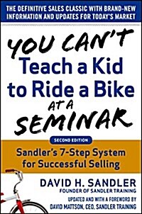 [중고] You Cant Teach a Kid to Ride a Bike at a Seminar, 2nd Edition: Sandler Trainings 7-Step System for Successful Selling (Hardcover, Revised)