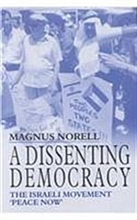 A Dissenting Democracy: The Israeli Movement Peace Now (Paperback)