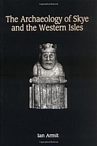 The Archaeology of Skye and the Western Isles (Paperback)