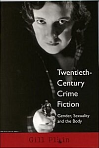 Twentieth-century Crime Fiction : Gender, Sexuality and the Body (Paperback)