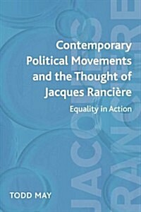 Contemporary Political Movements and the Thought of Jacques Ranciere : Equality in Action (Hardcover)
