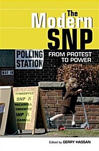 The Modern SNP : From Protest to Power (Hardcover)