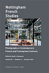 Photography in Contemporary French and Francophone Cultures : Nottingham French Studies Volume 53, Number 2 (Paperback)