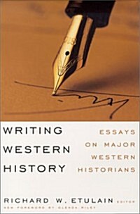 Writing Western History: Essays on Major Western Historians (Paperback)