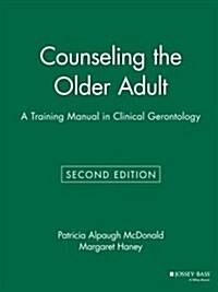 Counseling the Older Adult: A Training Manual in Clinical Gerontology (Paperback, 2)