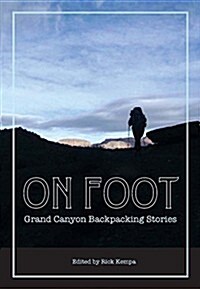 On Foot: Grand Canyon Backpacking Stories (Paperback)