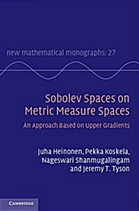 Sobolev Spaces on Metric Measure Spaces : An Approach Based on Upper Gradients (Hardcover)