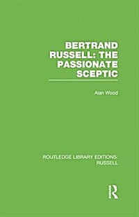 Bertrand Russell: The Passionate Sceptic (Paperback)