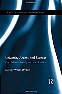 University Access and Success : Capabilities, Diversity and Social Justice (Hardcover)