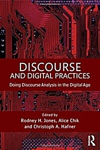 Discourse and Digital Practices : Doing Discourse Analysis in the Digital Age (Hardcover)