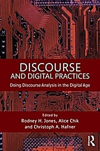 Discourse and Digital Practices : Doing Discourse Analysis in the Digital Age (Paperback)