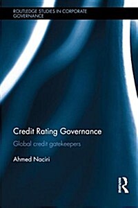 Credit Rating Governance : Global Credit Gatekeepers (Hardcover)