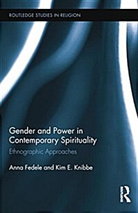 Gender and Power in Contemporary Spirituality : Ethnographic Approaches (Paperback)