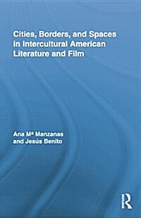 Cities, Borders and Spaces in Intercultural American Literature and Film (Paperback)