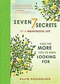 Seven Secrets of a Meaningful Life (Hardcover)