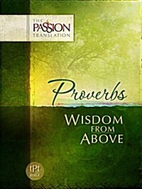 Proverbs: Wisdom from Above-OE: Passion Translation (Paperback)