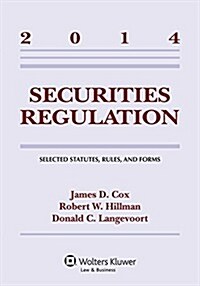Securities Regulation: Selected Statutes Rules & Forms 2014 Supp (Paperback)