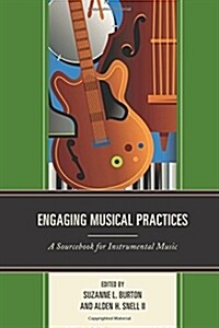Engaging Musical Practices: A Sourcebook for Instrumental Music (Paperback)