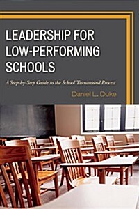 Leadership for Low-Performing Schools: A Step-By-Step Guide to the School Turnaround Process (Hardcover)