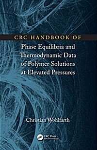 CRC Handbook of Phase Equilibria and Thermodynamic Data of Polymer Solutions at Elevated Pressures (Hardcover)