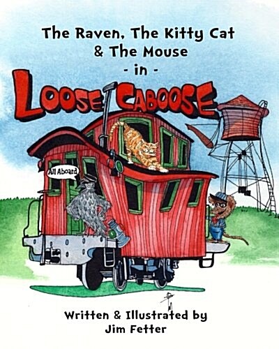 The Raven, the Kitty Cat, and the Mouse in Loose Caboose (Paperback)