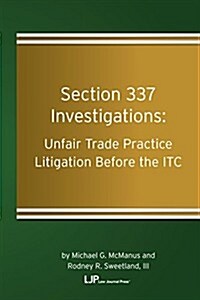 Section 337 Investigations: Unfair Trade Practice Litigation Before the Itc (Paperback)