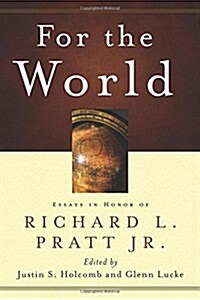 [중고] For the World: Essays in Honor of Richard L. Pratt Jr. (Paperback)