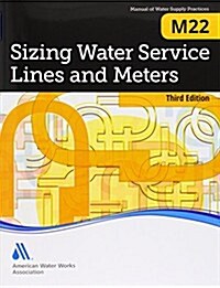 Sizing Water Service Lines and Meters (M22): Awwa Manual of Practice (Paperback, 3)