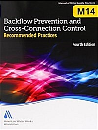M14 Backflow Prevention and Cross-Connection Control: Recommended Practices (Paperback, 4)