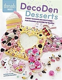Decoden Desserts: Sweet Shoppe Decorations for Phones & Favorite Things (Paperback)