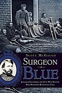 Surgeon in Blue: Jonathan Letterman, the Civil War Doctor Who Pioneered Battlefield Care (Paperback)