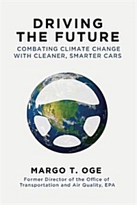 Driving the Future: Combating Climate Change with Cleaner, Smarter Cars (Hardcover)