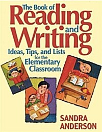 The Book of Reading and Writing: Ideas, Tips, and Lists for the Elementary Classroom (Paperback)