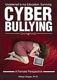 Undeterred in My Education: : Surviving Cyberbullying - A Female Perspective (Paperback)