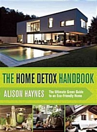 The Toxin-Free Home: A Guide to Maintaining a Clean, Eco-Friendly, and Healthy Home (Paperback)