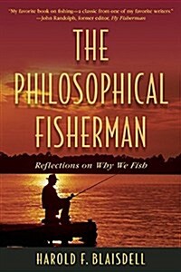 The Philosophical Fisherman: Reflections on Why We Fish (Paperback)