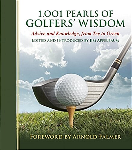 1,001 Pearls of Golfers Wisdom: Advice and Knowledge, from Tee to Green (Paperback)