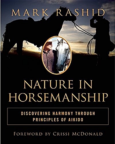 Nature in Horsemanship: Discovering Harmony Through Principles of Aikido (Paperback)