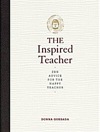 The Inspired Teacher: Zen Advice for the Happy Teacher (Hardcover)