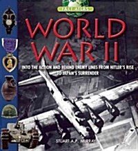 World War II: Step Into the Action and Behind Enemy Lines from Hitlers Rise to Japans Surrender (Hardcover)