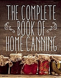The Complete Book of Home Canning (Paperback)