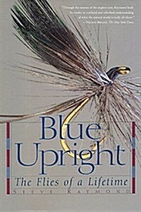 Blue Upright: The Flies of a Lifetime (Paperback)