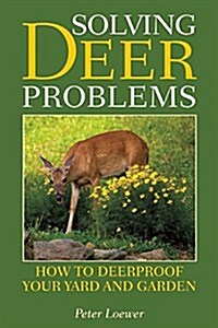 Solving Deer Problems: How to Deerproof Your Yard and Garden (Paperback)