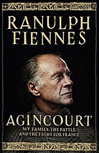 Agincourt : My Family, the Battle and the Fight for France (Hardcover)